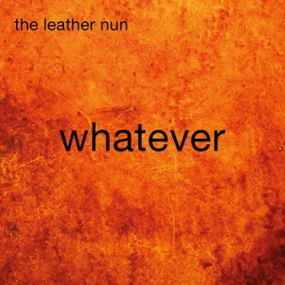 �������� �� ����� The Leather Nun - 'Whatever'